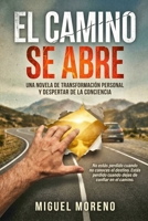 El Camino Se Abre: Una Novela de Transformación Personal y Despertar de Consciencia (Spanish Edition) B0GM75TL2G Book Cover
