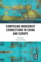 Composing Modernist Connections in China and Europe (Routledge Studies in Twentieth-Century Literature) 1138599042 Book Cover
