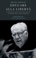 Educare alla libertà: L’esperienza di don Giancarlo Ugolini, sacerdote della Chiesa riminese (Italian Edition) B0GRDND8HG Book Cover