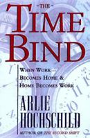 The Time Bind: When Work Becomes Home and Home Becomes Work 080504471X Book Cover