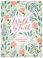 Walk by Faith: A Devotional Journal for Women 1636094635 Book Cover