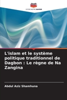 L'islam et le système politique traditionnel de Dagbon: Le règne de Na Zangina (French Edition) 6207696360 Book Cover