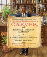 The Groundbreaking, Chance-Taking Life of George Washington Carver and Science and Invention in America (Cheryl Harness Histories) 1426301960 Book Cover