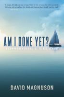 Am I Done Yet?: A Comprehensive Guide to Retirement 098293534X Book Cover