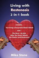 Living with Restenosis 2-in-1-book: Includes: Surviving a Successful Heart Attack -and- The Next 20,000: After the Heart Attack, the Statins and Restenosis 1452836167 Book Cover