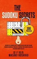 The Sudoku Secrets: Discover The Japanese Art Of Sudoku Puzzles And Start Solving Advanced Numerical Problems To Improve Your Cognitive Abilities (300 Hard Sudoku Puzzles) 1095076841 Book Cover