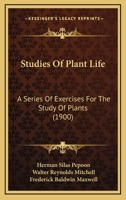 Studies Of Plant Life: A Series Of Exercises For The Study Of Plants 1104378957 Book Cover