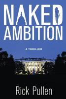 Naked Ambition: A Thriller 1633937410 Book Cover