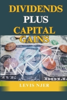 Dividends Plus Capital Gains: Strategies for Investors Seeking Income and Growth B0DYTVY329 Book Cover