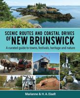 Scenic Routes and Coastal Drives of New Brunswick: A curated guide to towns, festivals, heritage and nature 1459506960 Book Cover