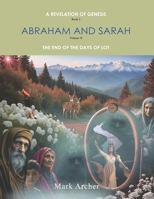 A Revelation of Genesis Book 2: Abraham and Sarah Volume 2 The End of the Days of Lot B0FTZCS9BF Book Cover