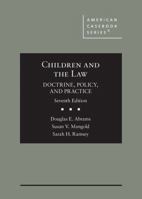 Children and the Law, Doctrine, Policy, and Practice (American Casebook Series) 1634604881 Book Cover