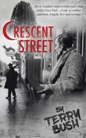 Crescent Street: Set in London's impoverished and crime-ridden East End; a tale of ruthless ambition, tragedy, love, and revenge. 1545440247 Book Cover