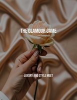 The Glamour Game: Luxury And Style Meet B0FPQ9DBSW Book Cover
