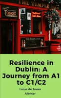 Resilience in Dublin: A Journey from A1 to C1/C2 B0CH2QRJ3N Book Cover