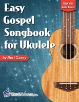 Easy Gospel Songbook for Ukulele: Book with Online Audio Access 1940301572 Book Cover