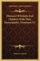 Diseases of Infants and Children with Their Homeopathic Treatment V2 1163124060 Book Cover