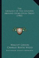 The Geology of the Country Around Stoke-Upon-Trent 1120884497 Book Cover