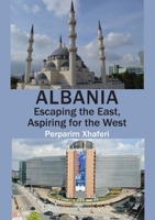 Albania: Escaping the East, Aspiring for the West 1922449431 Book Cover