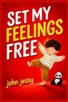 Set My Feelings Free: 85 Motivational quotes for kids to be strong with words and keep them moving inspired by Set my feelings free B0GW9Q7FGW Book Cover
