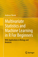 Multivariate Statistics and Machine Learning in R For Beginners: With Applications in Biology and Medicine 3032018501 Book Cover