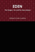 Eden: The Dragon Era and the Apocalypse 1105788199 Book Cover