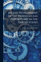 Recent Development of the Producer-Gas Power Plant in the United States 1275686494 Book Cover