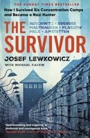 The Survivor: How I Survived Six Concentration Camps and Became a Nazi Hunter - The Sunday Times Bestseller 1443468827 Book Cover