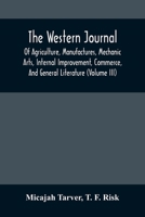 The Western Journal; Of Agriculture, Manufactures, Mechanic Arts, Internal Improvement, Commerce, And General Literature (Volume Iii) 9354506321 Book Cover