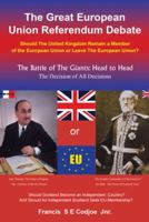 The Great European Union Referendum Debate: Should the United Kingdom Remain a Member of the European Union or Leave the European Union? 1524633755 Book Cover