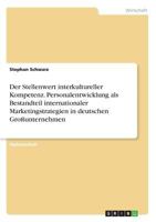 Der Stellenwert Interkultureller Kompetenz. Personalentwicklung ALS Bestandteil Internationaler Marketingstrategien in Deutschen Grounternehmen 3867460892 Book Cover