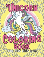 Unicorn Coloring Book for Kids Ages 8-12: Coloring Book Gifts for Girls Kids with Unicorns Collection 1695619447 Book Cover