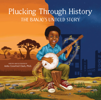 Plucking Through History: The Banjo's Untold Story 1957655739 Book Cover
