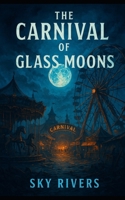 The Carnival of Glass Moons B0FYLNRS8V Book Cover