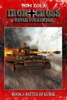 Iron Cross – Never Surrender! Book 1: Battle of Kursk (Alternate History Novel) (Alternate History Series "Iron Cross – Never Surrender!") 3964035017 Book Cover