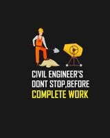 CIVIL ENGINEER'S DONT STOP,BEFORE COMPLETE WORK: CIVIL ENGINEER'S DONT STOP,BEFORE COMPLETE WORK  Notebook for engineering college students, future ... Gift for Civil Engineer's,Women,Men,Boys. 1695778111 Book Cover