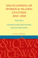 Encyclopedia of Women and Islamic Cultures 2010-2020, Volume 4 : Colonialism, Education, and Governance 9004421173 Book Cover