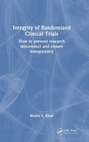 Clinical Trial Integrity: How to ensure transparency and prevent scientific misconduct 1032609869 Book Cover