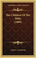 The Children of the Bible 1018923136 Book Cover