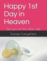 Happy 1st Day in Heaven: See you on the other side B0851MWRDF Book Cover