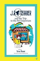 JR Terrier and the Pet Emporium 1537677608 Book Cover