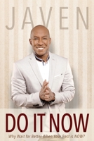 Do It Now : Why Wait for Better When Your Best Is Now 1949758427 Book Cover