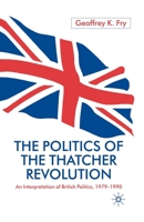 Politics of the Thatcher Revolution: An Interpretation of British Politics 1975 - 1990 0333751965 Book Cover