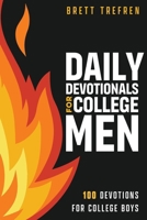 Daily Devotionals for College Men: 100 Devotions for College Boys B0GR6C16KG Book Cover