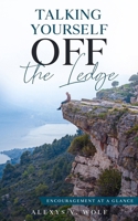 Talking Yourself off the Ledge: Encouragement at a Glance 1540849414 Book Cover