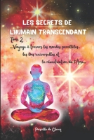 Les secrets de l’humain transcendant Tome 2: -Voyage à travers les Mondes Parallèles, les Lois Universelles et la Réunification de l’Âme- (French Edition) B0FMJVV36X Book Cover