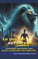 Le pouvoir du courage. B0CS8J9F31 Book Cover