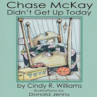 Chase McKay Didn't Get Up Today 0981581404 Book Cover