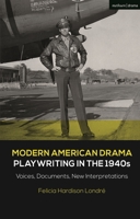 Modern American Drama: Playwriting in the 1940s: Voices, Documents, New Interpretations 1350215457 Book Cover