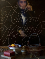 Heirloom Modern: Homes filled with objects bought, bequeathed, beloved, and worth handing down 0847839591 Book Cover
